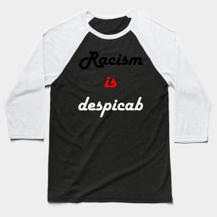 racism is despicab Baseball T-Shirt